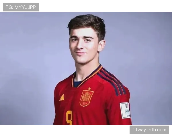 加维：西班牙国家队最年轻出场球员解析